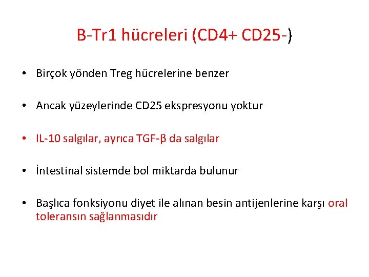 B-Tr 1 hücreleri (CD 4+ CD 25 -) • Birçok yönden Treg hücrelerine benzer B-Tr 1 hücreleri (CD 4+ CD 25 -) • Birçok yönden Treg hücrelerine benzer