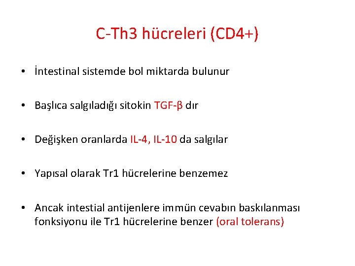 C-Th 3 hücreleri (CD 4+) • İntestinal sistemde bol miktarda bulunur • Başlıca salgıladığı C-Th 3 hücreleri (CD 4+) • İntestinal sistemde bol miktarda bulunur • Başlıca salgıladığı