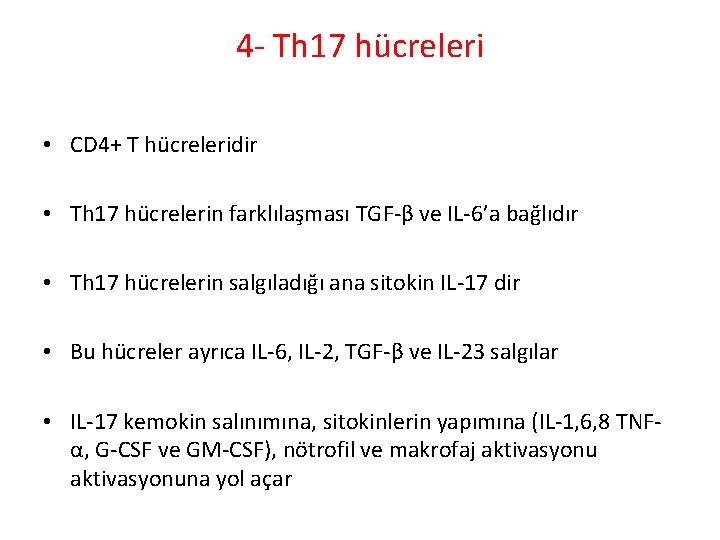 4 - Th 17 hücreleri • CD 4+ T hücreleridir • Th 17 hücrelerin 4 - Th 17 hücreleri • CD 4+ T hücreleridir • Th 17 hücrelerin