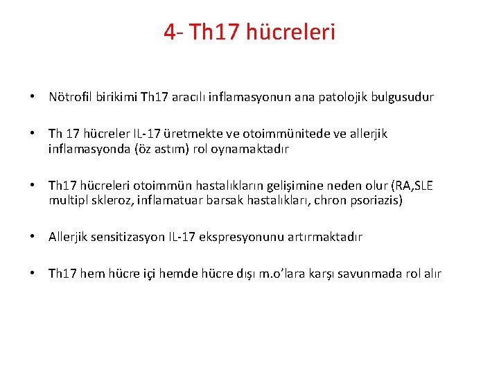 4 - Th 17 hücreleri • Nötrofil birikimi Th 17 aracılı inflamasyonun ana patolojik 4 - Th 17 hücreleri • Nötrofil birikimi Th 17 aracılı inflamasyonun ana patolojik