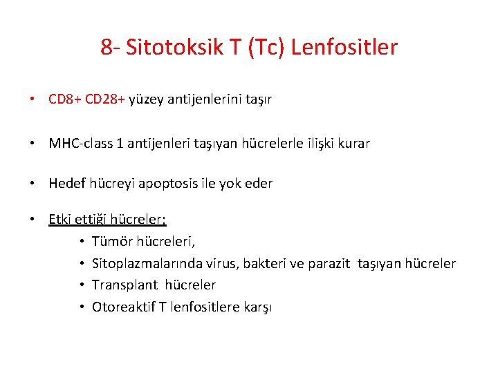 8 - Sitotoksik T (Tc) Lenfositler • CD 8+ CD 28+ yüzey antijenlerini taşır 8 - Sitotoksik T (Tc) Lenfositler • CD 8+ CD 28+ yüzey antijenlerini taşır