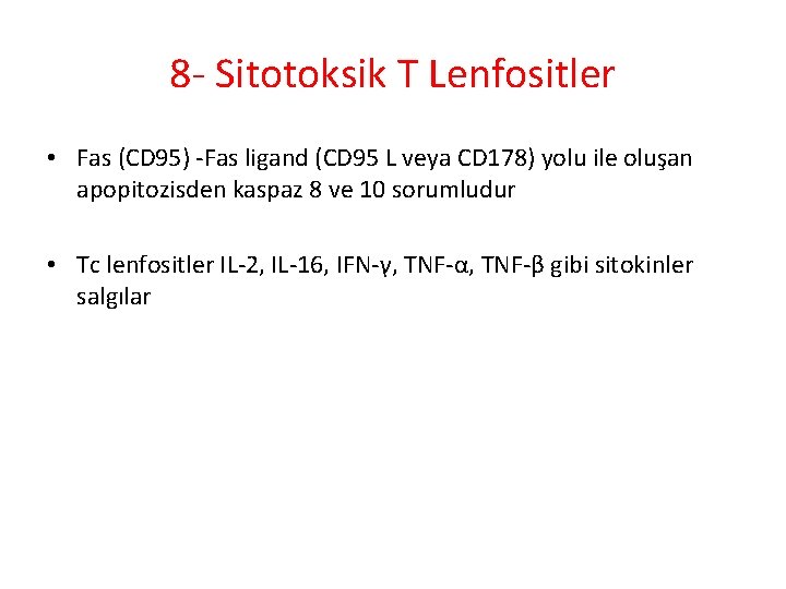 8 - Sitotoksik T Lenfositler • Fas (CD 95) -Fas ligand (CD 95 L 8 - Sitotoksik T Lenfositler • Fas (CD 95) -Fas ligand (CD 95 L