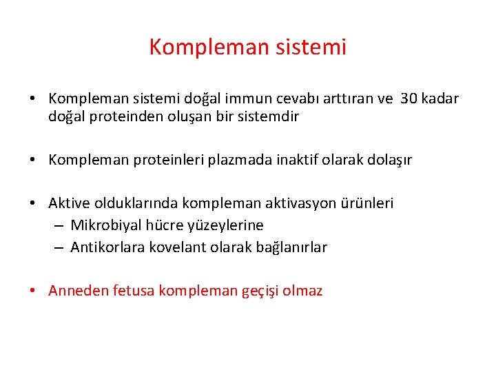 Kompleman sistemi • Kompleman sistemi doğal immun cevabı arttıran ve 30 kadar doğal proteinden Kompleman sistemi • Kompleman sistemi doğal immun cevabı arttıran ve 30 kadar doğal proteinden