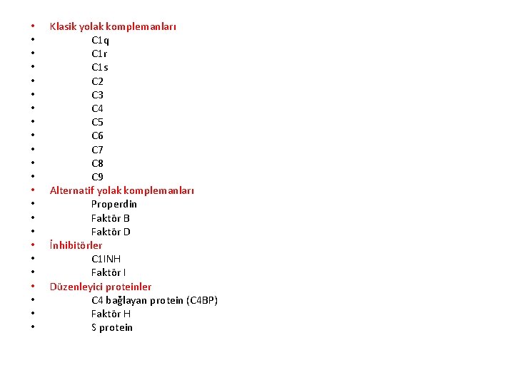 • • • • • • Klasik yolak komplemanları C 1 q C • • • • • • Klasik yolak komplemanları C 1 q C