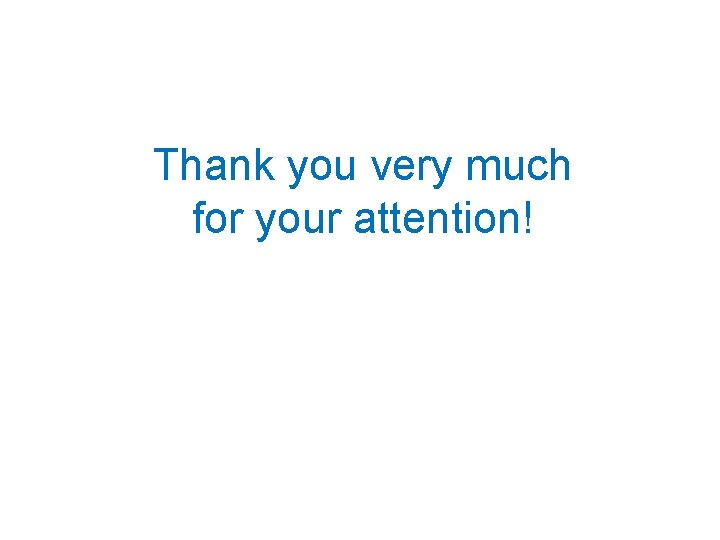 Thank you very much for your attention! 