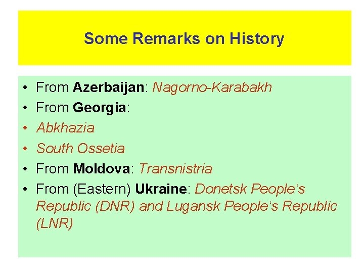 Some Remarks on History • • • From Azerbaijan: Nagorno-Karabakh From Georgia: Abkhazia South