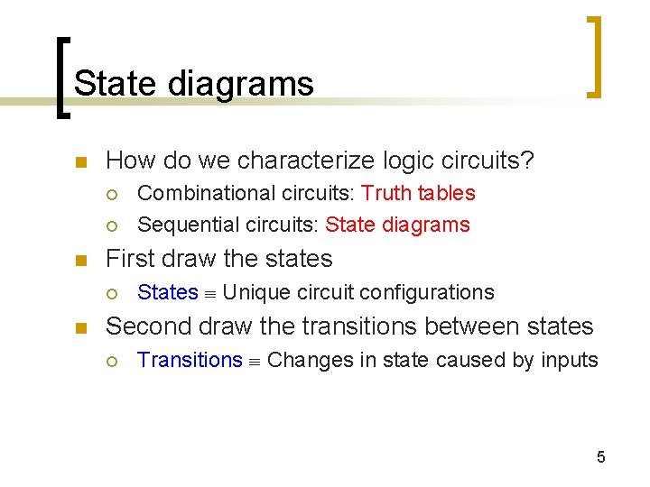 State diagrams n How do we characterize logic circuits? ¡ ¡ n First draw