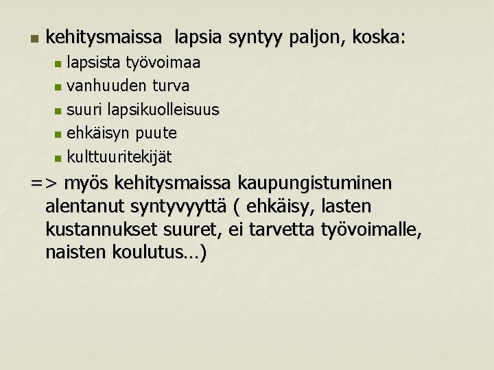 n kehitysmaissa lapsia syntyy paljon, koska: lapsista työvoimaa n vanhuuden turva n suuri lapsikuolleisuus