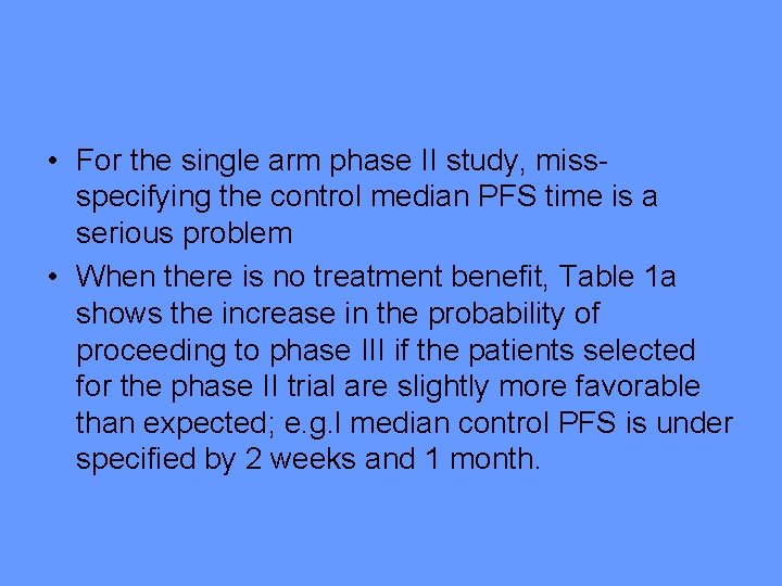  • For the single arm phase II study, missspecifying the control median PFS