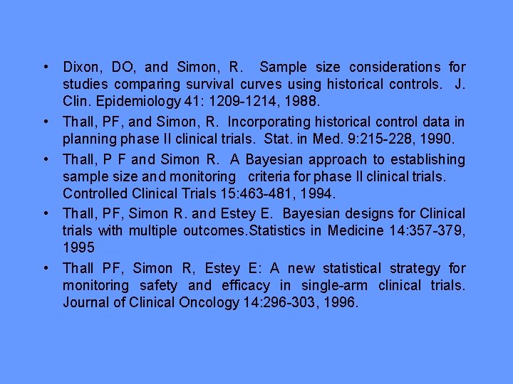  • Dixon, DO, and Simon, R. Sample size considerations for studies comparing survival