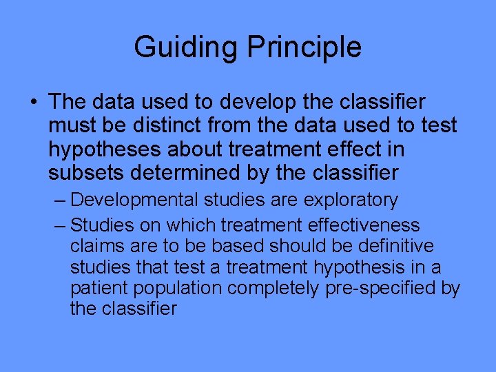 Guiding Principle • The data used to develop the classifier must be distinct from