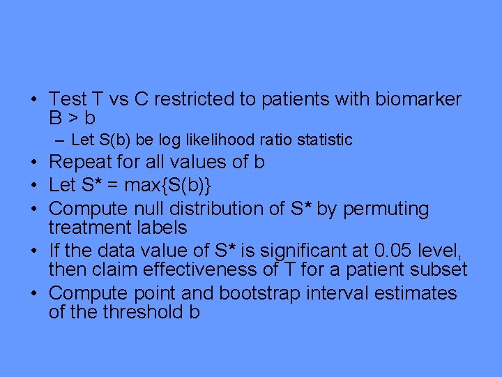  • Test T vs C restricted to patients with biomarker B>b – Let