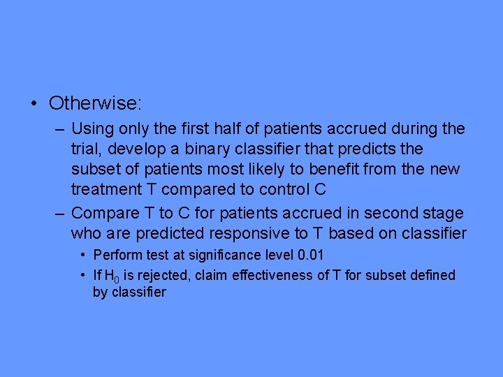  • Otherwise: – Using only the first half of patients accrued during the