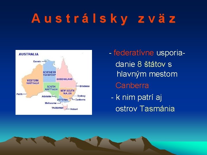 Austrálsky zväz - federatívne usporiadanie 8 štátov s hlavným mestom Canberra - k nim