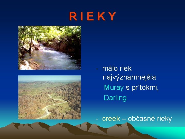 RIEKY - málo riek najvýznamnejšia Muray s prítokmi, Darling - creek – občasné rieky