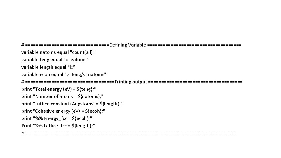 # ================Defining Variable ================== variable natoms equal "count(all)" variable teng equal "c_eatoms" variable length