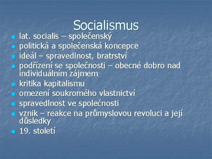 Socialismus n n n n n lat. socialis – společenský politická a společenská koncepce
