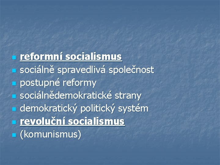 n n n n reformní socialismus sociálně spravedlivá společnost postupné reformy sociálnědemokratické strany demokratický