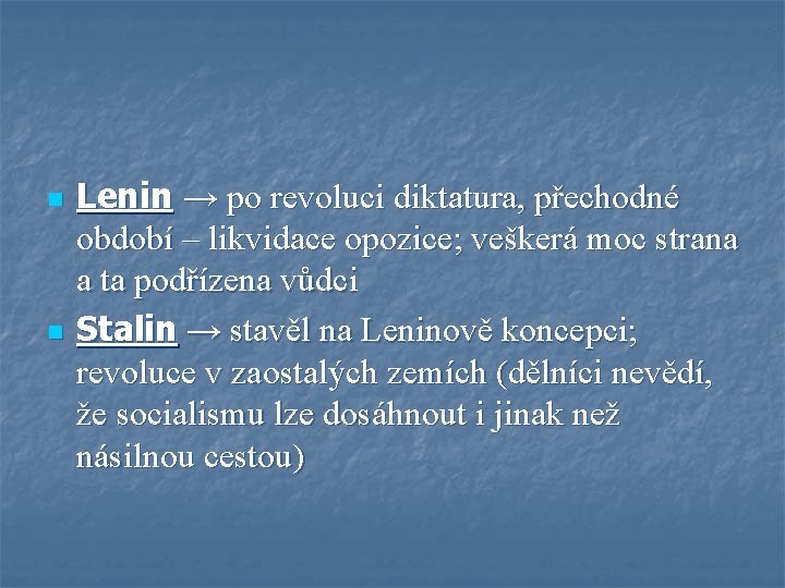 n n Lenin → po revoluci diktatura, přechodné období – likvidace opozice; veškerá moc