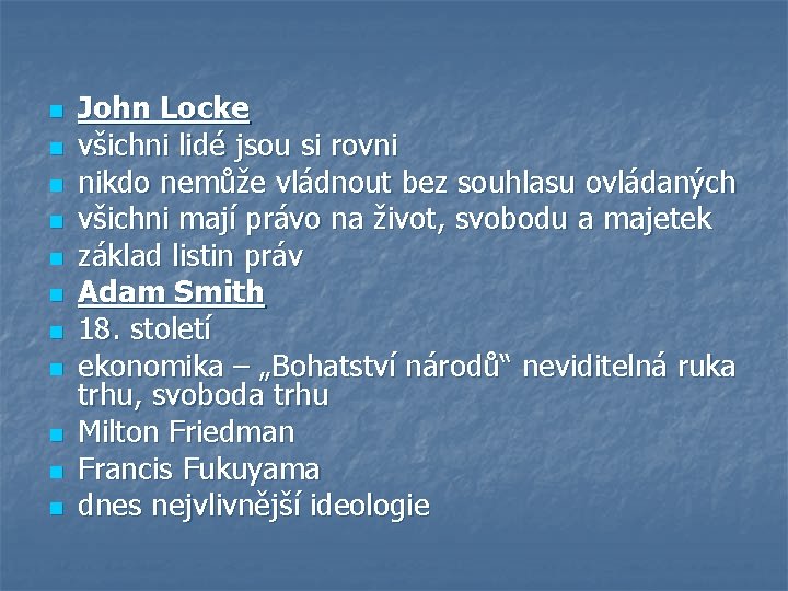 n n n John Locke všichni lidé jsou si rovni nikdo nemůže vládnout bez