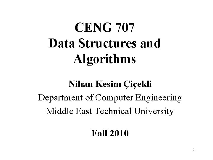 CENG 707 Data Structures and Algorithms Nihan Kesim Çiçekli Department of Computer Engineering Middle