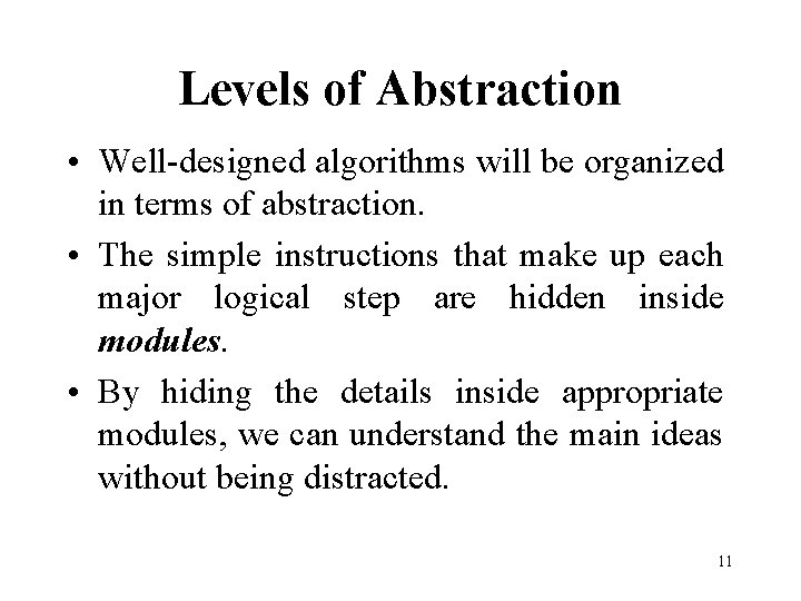 Levels of Abstraction • Well-designed algorithms will be organized in terms of abstraction. •