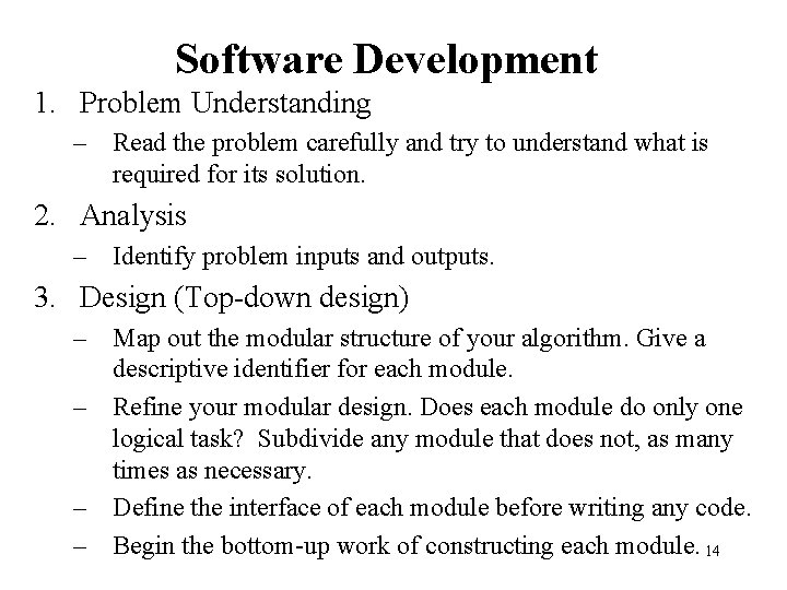 Software Development 1. Problem Understanding – Read the problem carefully and try to understand