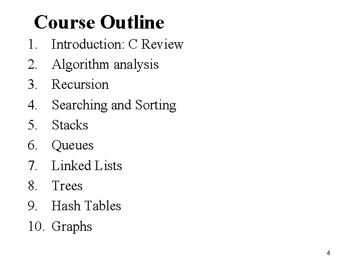 Course Outline 1. 2. 3. 4. 5. 6. 7. 8. 9. 10. Introduction: C