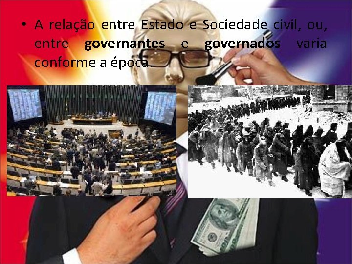  • A relação entre Estado e Sociedade civil, ou, entre governantes e governados