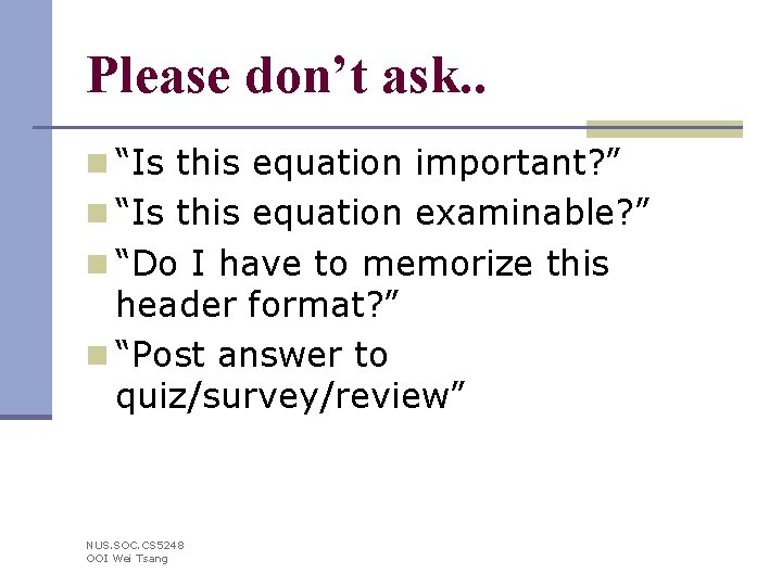 Please don’t ask. . n “Is this equation important? ” n “Is this equation