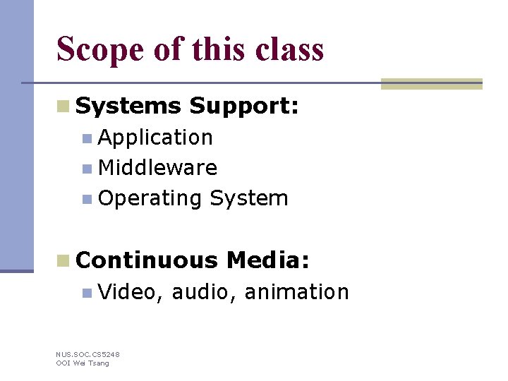 Scope of this class n Systems Support: n Application n Middleware n Operating System