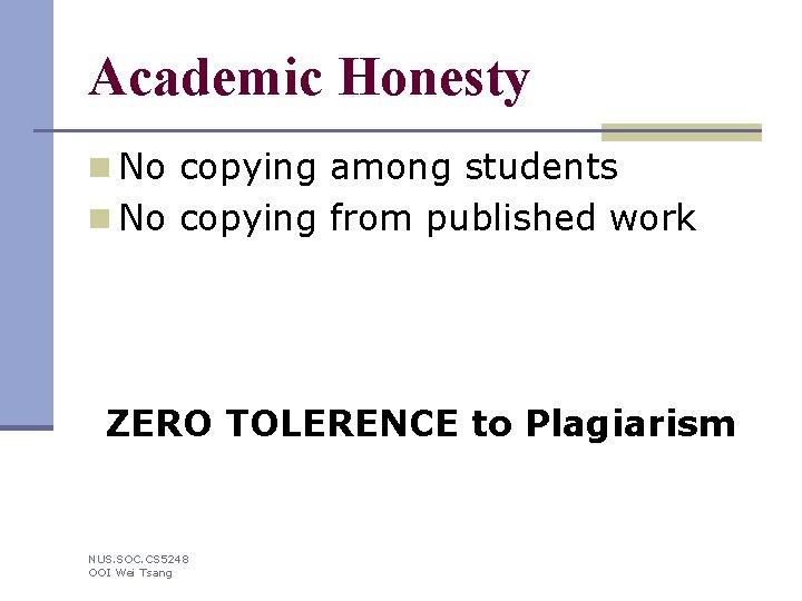 Academic Honesty n No copying among students n No copying from published work ZERO