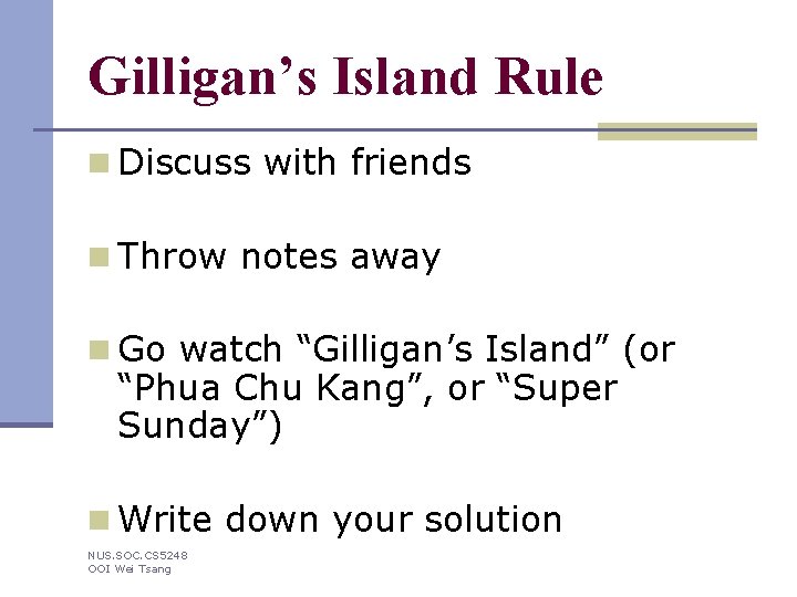Gilligan’s Island Rule n Discuss with friends n Throw notes away n Go watch