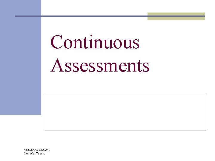 Continuous Assessments NUS. SOC. CS 5248 Ooi Wei Tsang 