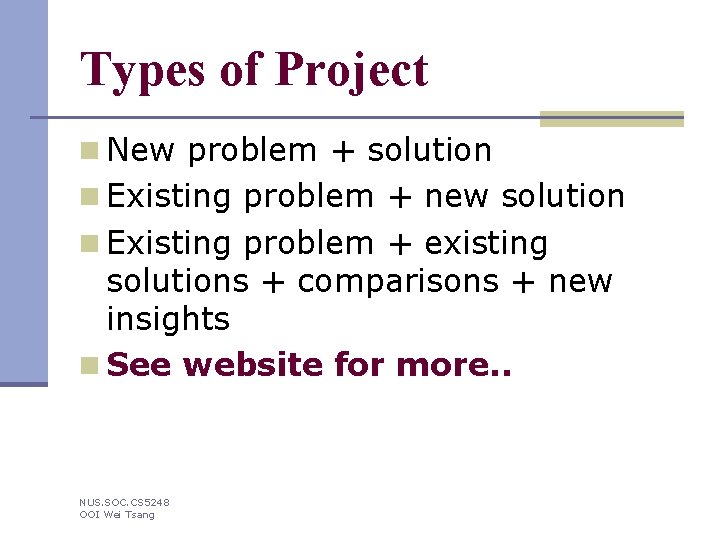 Types of Project n New problem + solution n Existing problem + new solution