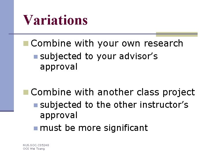 Variations n Combine with your own research n subjected to your advisor’s approval n