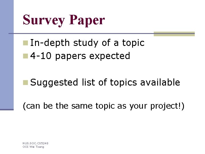 Survey Paper n In-depth study of a topic n 4 -10 papers expected n