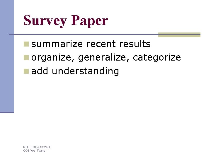 Survey Paper n summarize recent results n organize, generalize, categorize n add understanding NUS.