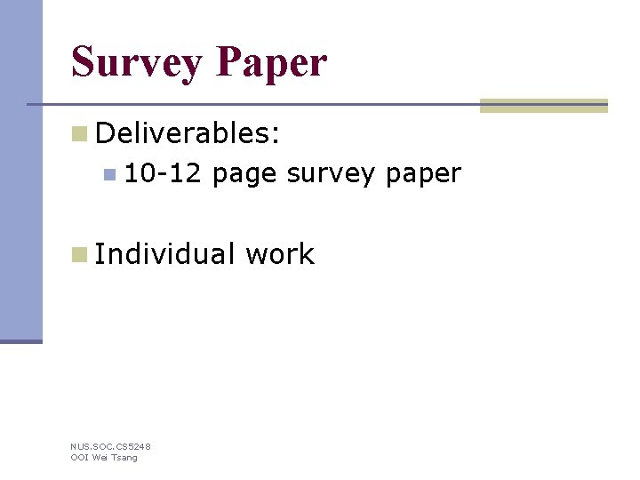 Survey Paper n Deliverables: n 10 -12 page survey paper n Individual work NUS.