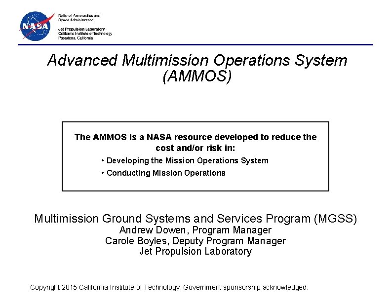 Advanced Multimission Operations System (AMMOS) The AMMOS is a NASA resource developed to reduce