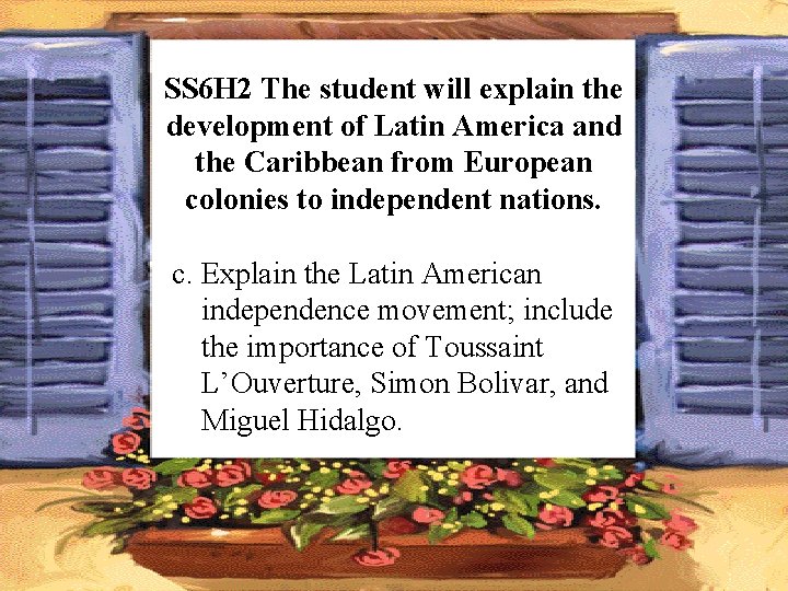 SS 6 H 2 The student will explain the development of Latin America and