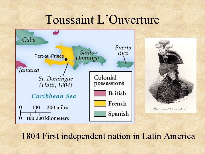 Toussaint L’Ouverture 1804 First independent nation in Latin America 