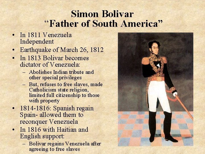 Simon Bolivar “Father of South America” • In 1811 Venezuela Independent • Earthquake of