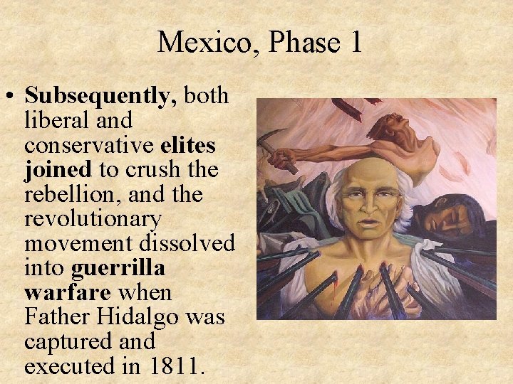 Mexico, Phase 1 • Subsequently, both liberal and conservative elites joined to crush the