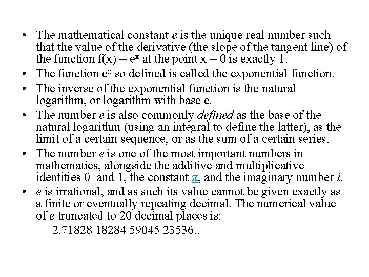  • The mathematical constant e is the unique real number such that the