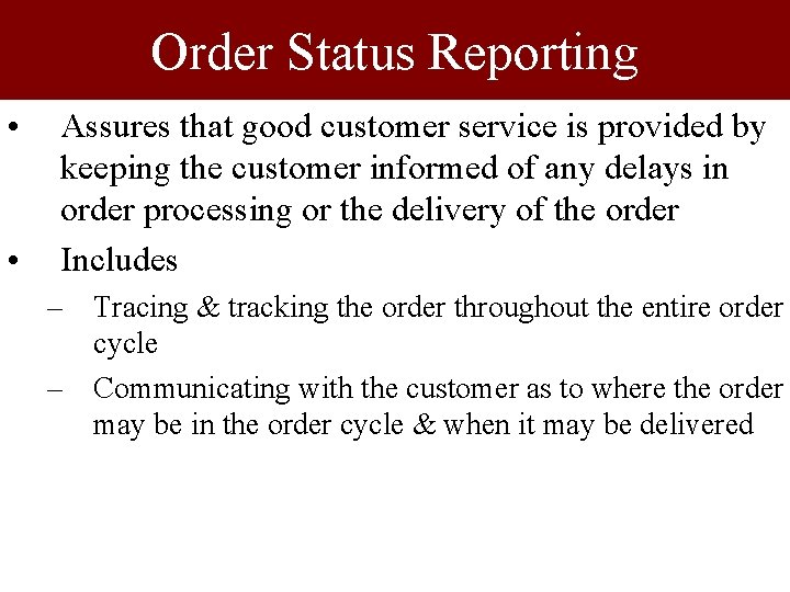 Order Status Reporting • • Assures that good customer service is provided by keeping