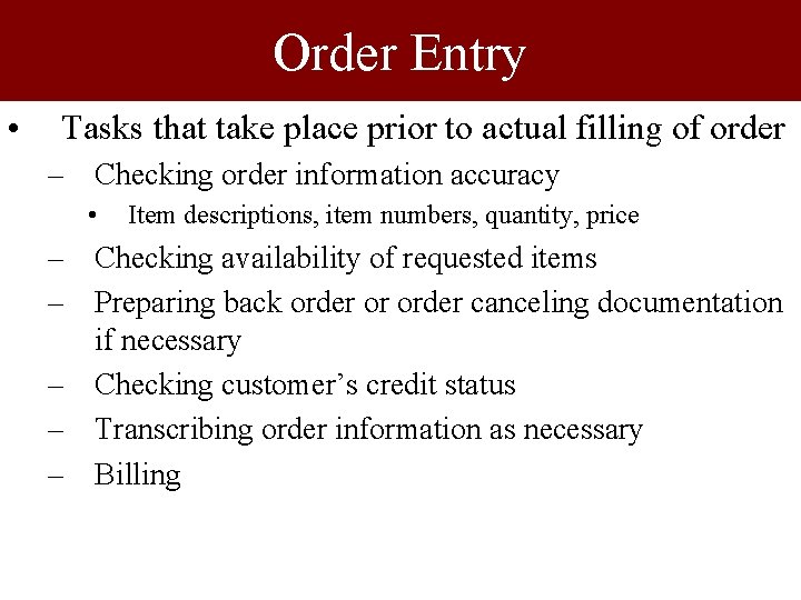 Order Entry • Tasks that take place prior to actual filling of order –