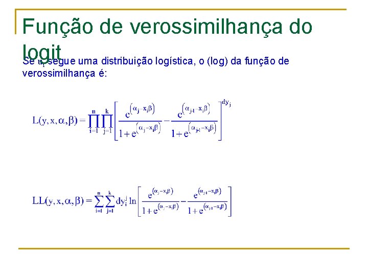 Função de verossimilhança do logit Se u segue uma distribuição logística, o (log) da