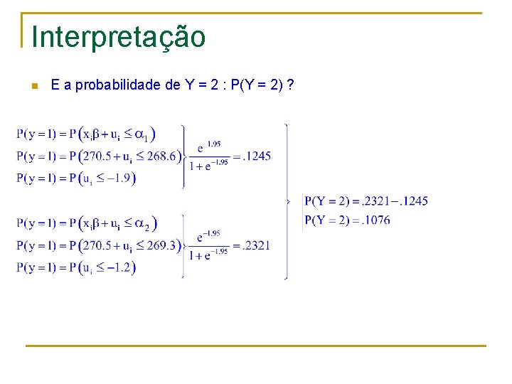 Interpretação n E a probabilidade de Y = 2 : P(Y = 2) ?