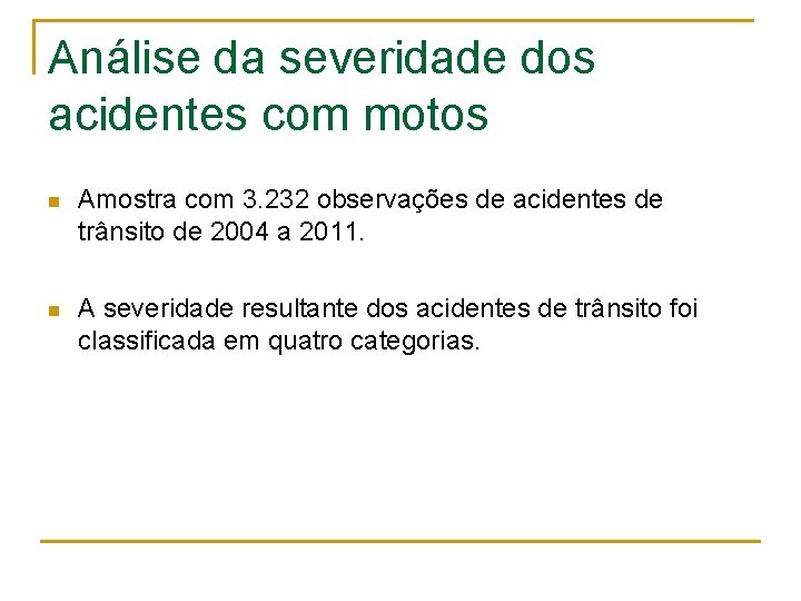 Análise da severidade dos acidentes com motos n Amostra com 3. 232 observações de